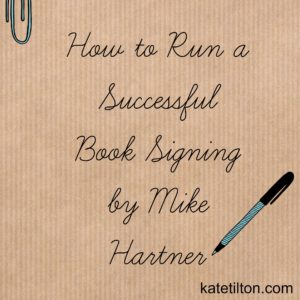 How to Run a Successful Book Signing by Mike Hartner