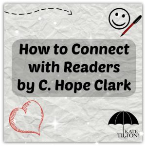 How to Connect with Readers by C. Hope Clark