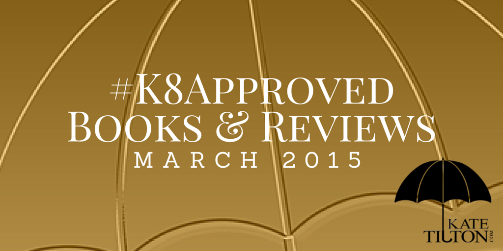 March 2015 #K8Approved Books & Reviews