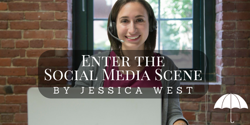 Enter the Social Media Scene by Jessica West