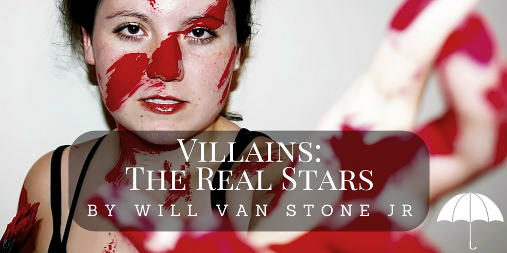 Villains- The Real Stars by Will Van Stone Jr