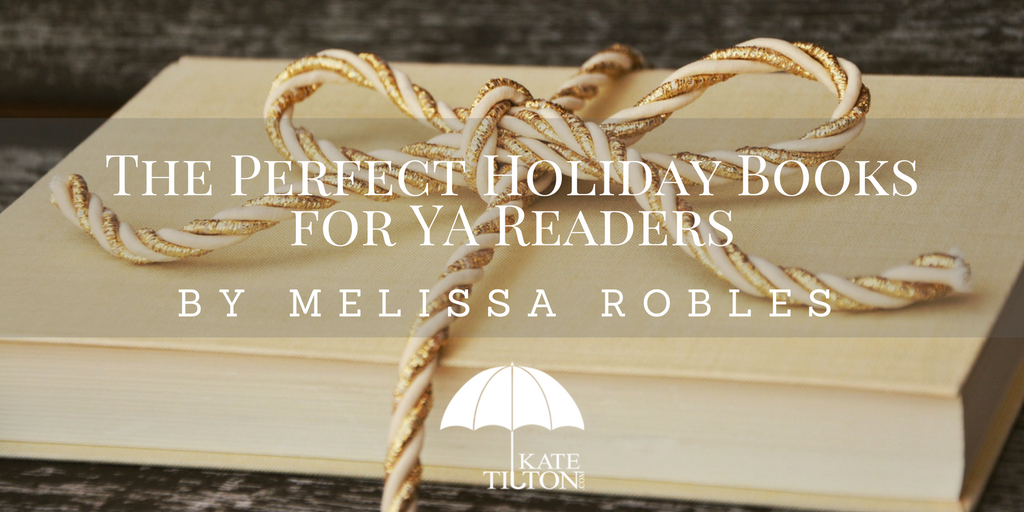 The Perfect Holiday Books for YA Readers by Melissa Robles - katetilton.com