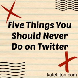 Five Things You Should Never Do on Twitter