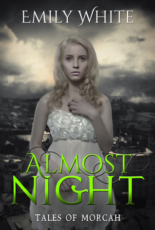 Almost Night (Tales of Morcah #1) by Emily White