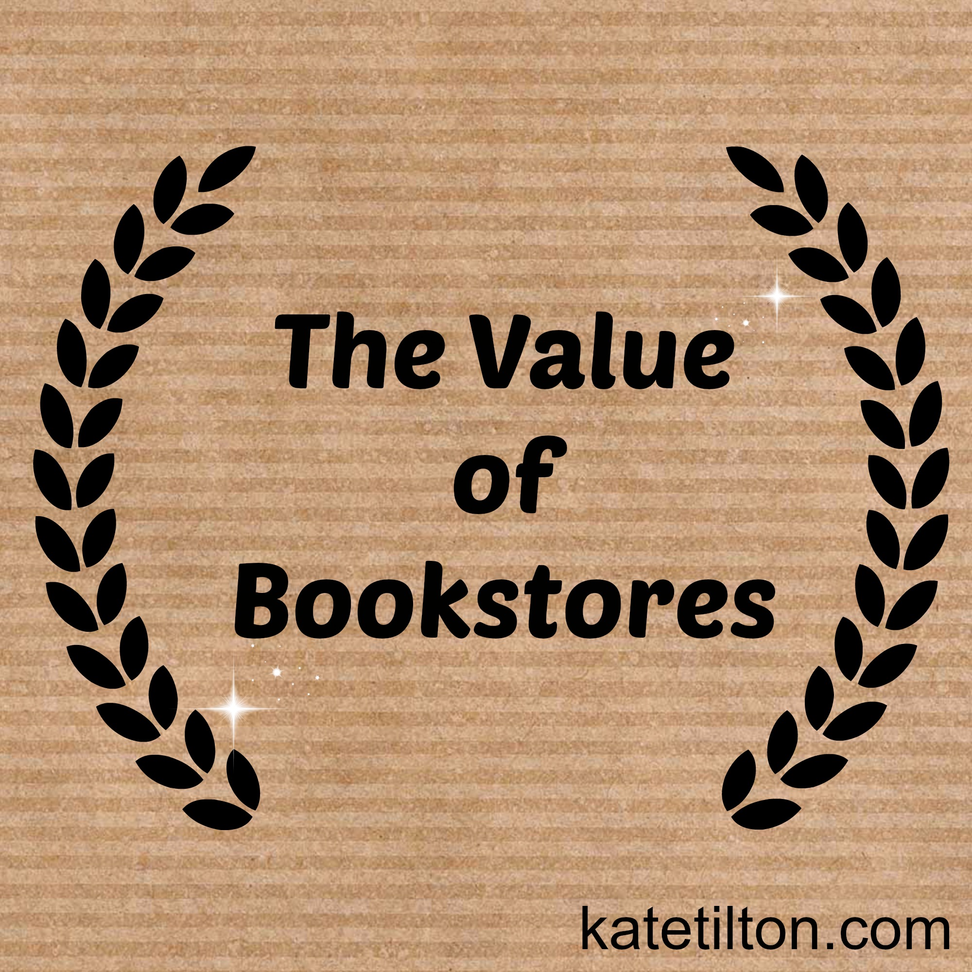 The Value of Bookstores by Kate Tilton