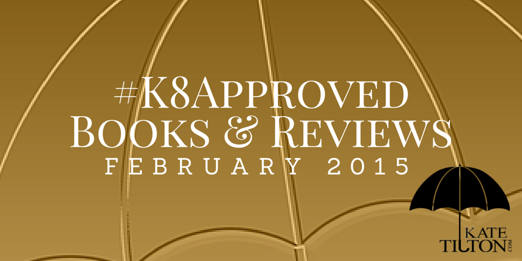 February 2015 #K8Approved Books & Reviews