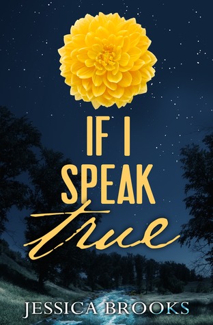 If I Speak True by Jessica L. Brooks