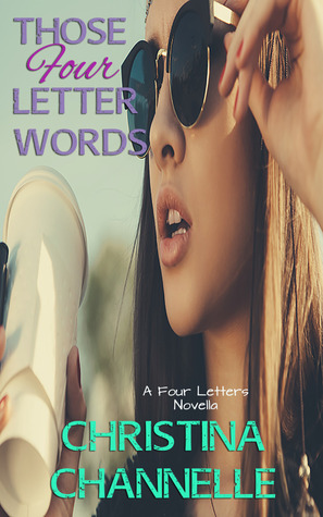 Those Four Letter Words (Four Letters 0.5) by Christina Channelle