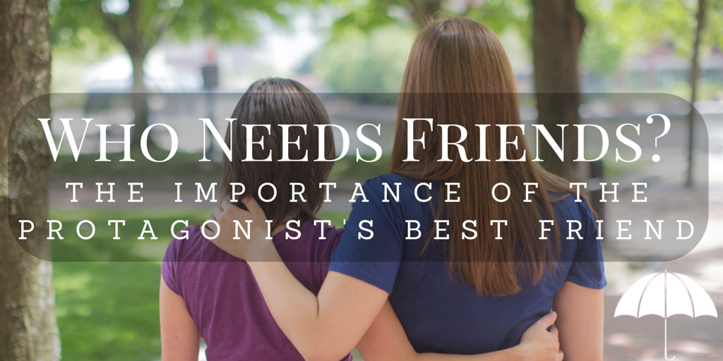 Who Needs Friends-  The Importance of the Protagonist's Best Friend