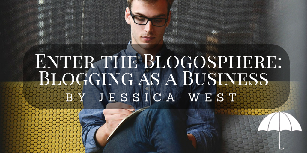 Enter the Blogosphere- Blogging as a Business by Jessica West