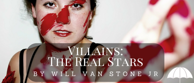 Villains- The Real Stars by Will Van Stone Jr