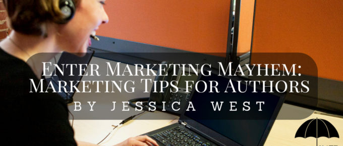 Enter Marketing Mayhem: Marketing Tips for Authors by Jessica West