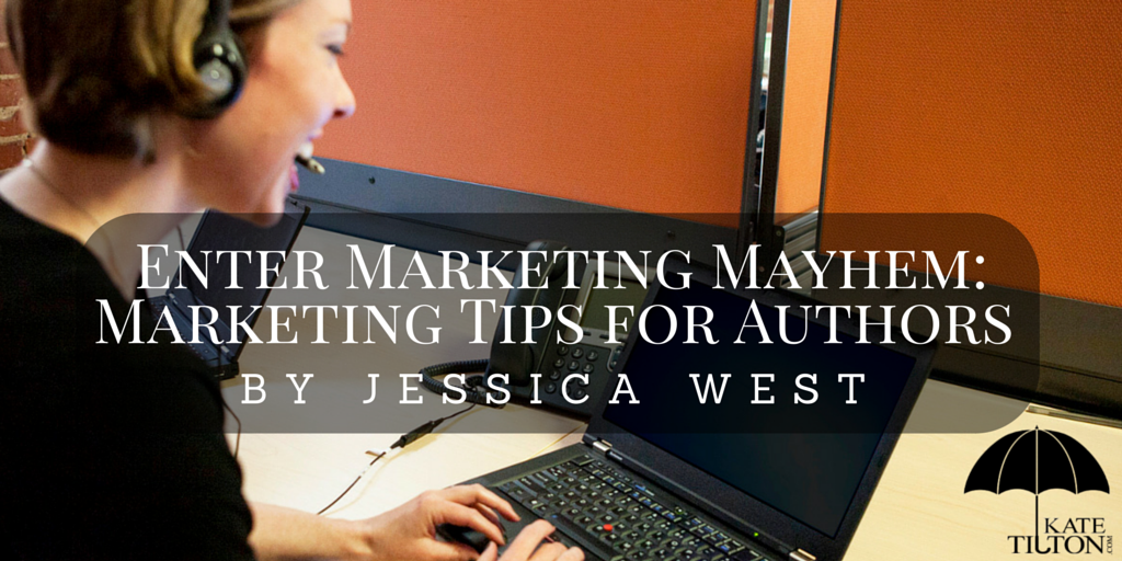 Enter Marketing Mayhem: Marketing Tips for Authors by Jessica West