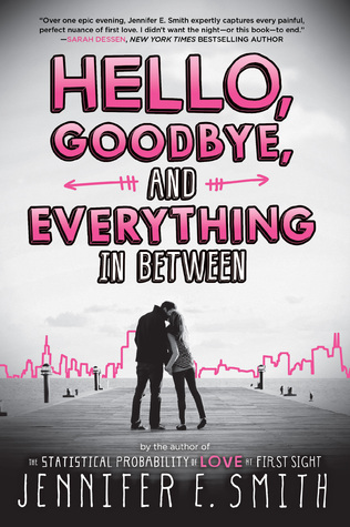 Hello, Goodbye and Everything in Between by Jennifer E. Smith