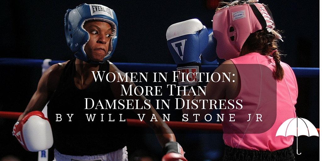 Women in Fiction- More Than Damsels in Distress by Will Van Stone Jr
