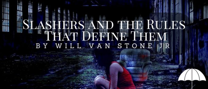 Slashers and the Rules That Define Them by Will Van Stone Jr