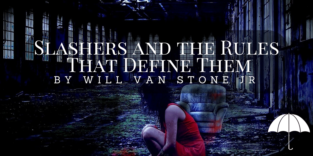 Slashers and the Rules That Define Them by Will Van Stone Jr