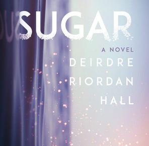 Sugar by Deirdre Riordan Hall