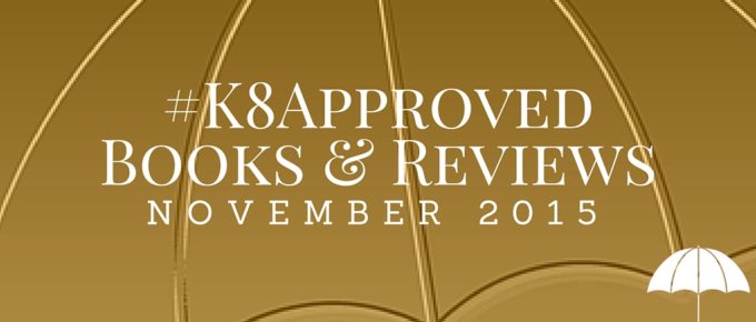 November 2015 #K8Approved Books & Reviews