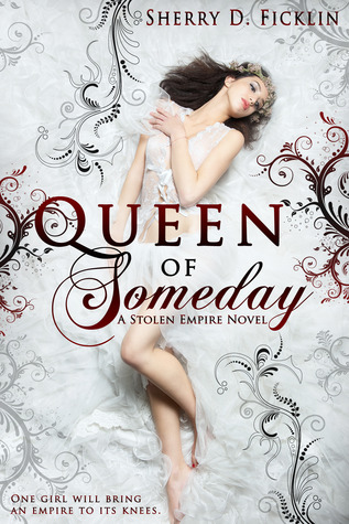 Queen of Someday by Sherry D. Ficklin