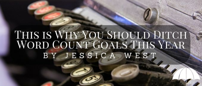 This is Why You Should Ditch Word Count Goals This Year by Jessica West