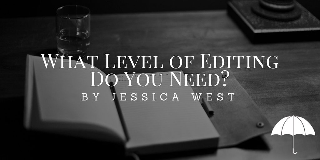 What Level of Editing Do You Need- by Jessica West