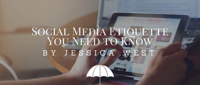 Social Media Etiquette You Need to Know by Jessica West