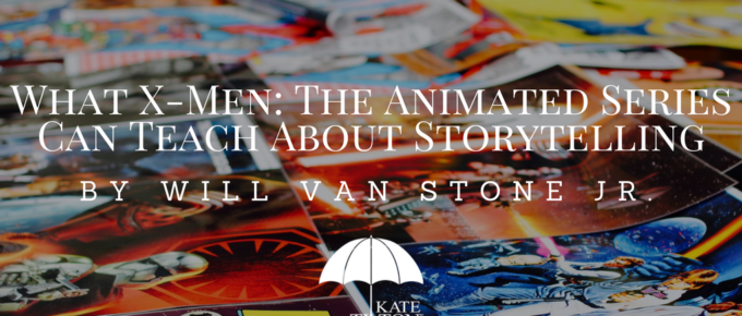 What X-Men- The Animated Series Can Teach About Storytelling by Will Van Stone Jr.