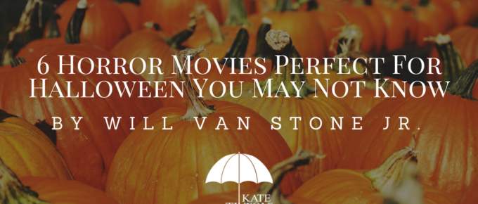 6 Horror Movies Perfect For Halloween You May Not Know by Will Van Stone Jr.