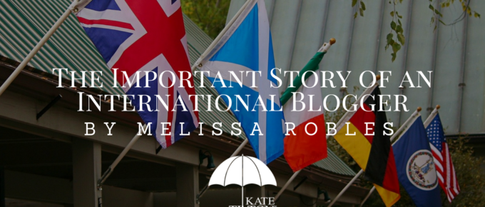 The Important Story of an International Blogger by Melissa Robles - KateTilton.com