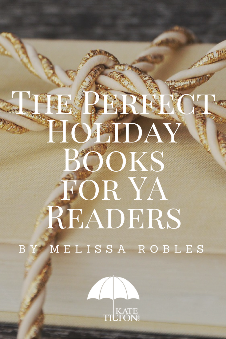 The Perfect Holiday Books for YA Readers by Melissa Robles - katetilton.com