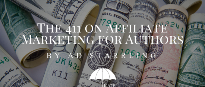 The 411 on Affiliate Marketing for Authors by AD Starrling - katetilton.com