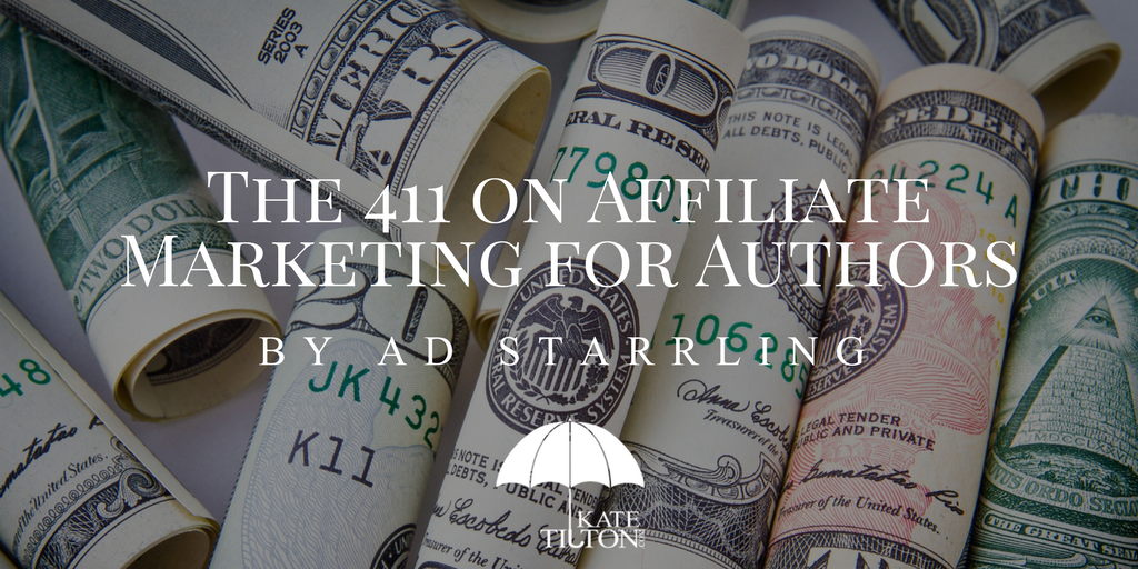 The 411 on Affiliate Marketing for Authors by AD Starrling - katetilton.com