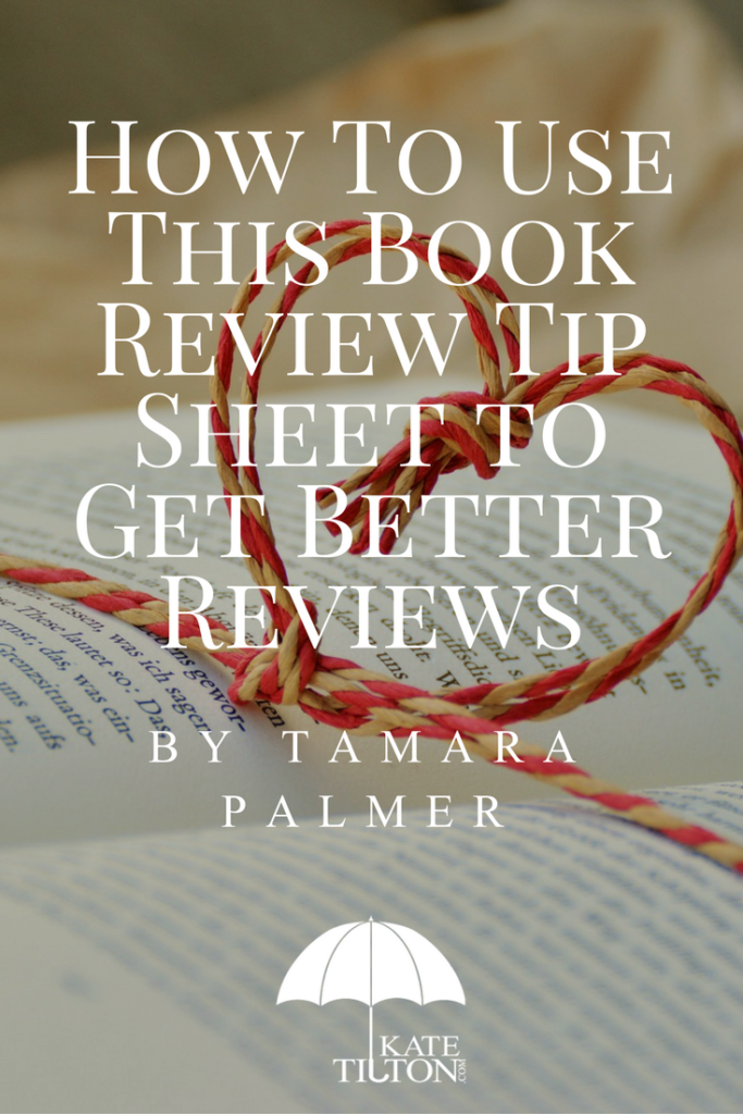 Use This Book Review Tip Sheet to Get Better Reviews by Tamara Palmer - katetilton.com