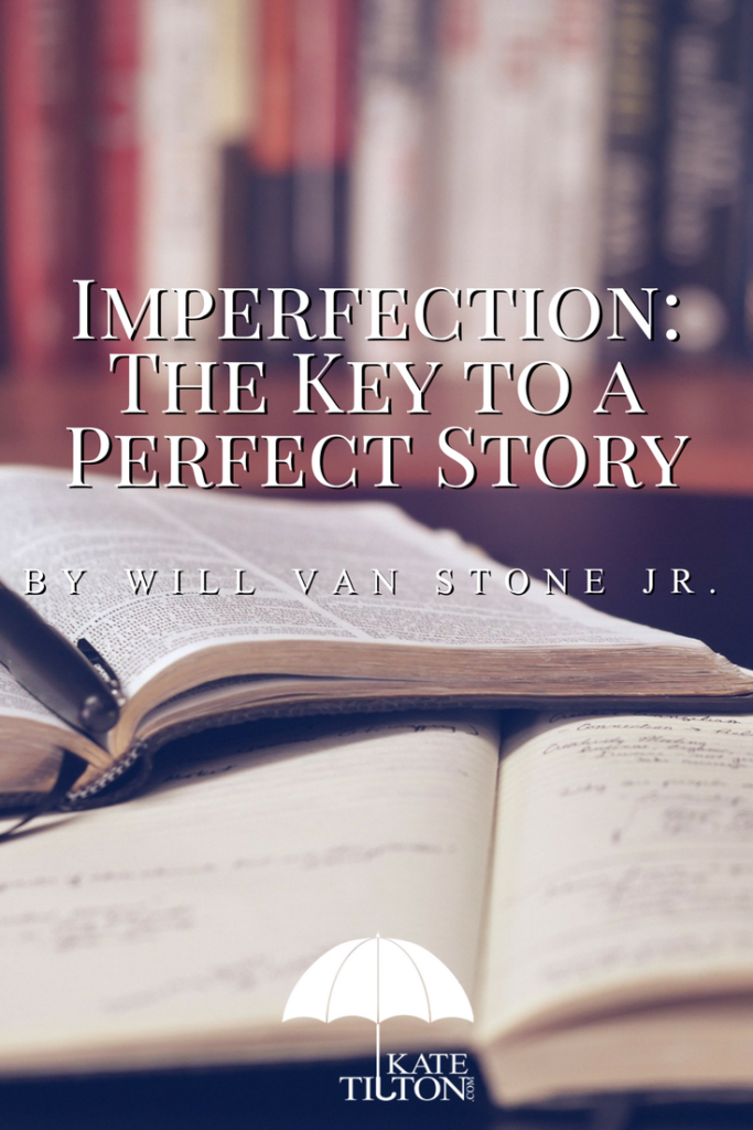 Imperfection: The Key to a Perfect Story by Will Van Stone Jr. - KateTilton.com