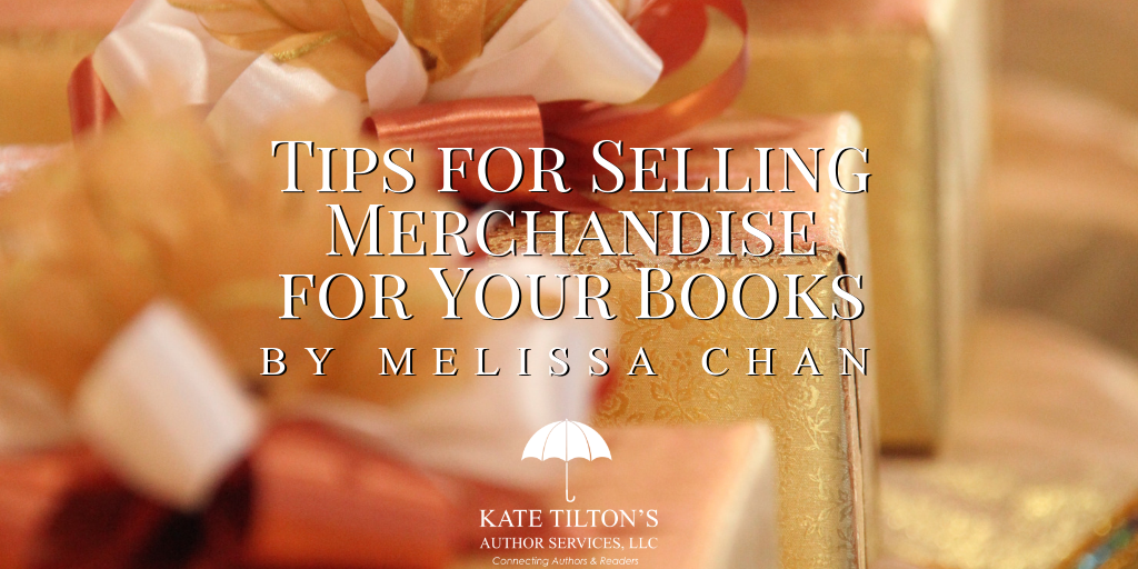Tips for Selling Merchandise for Your Books by Melissa Chan - katetilton.com