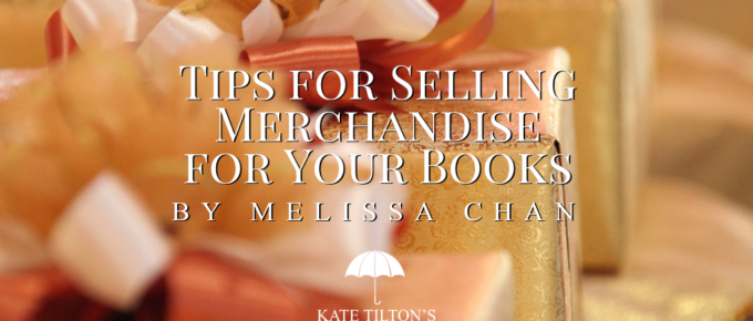 Tips for Selling Merchandise for Your Books by Melissa Chan - katetilton.com