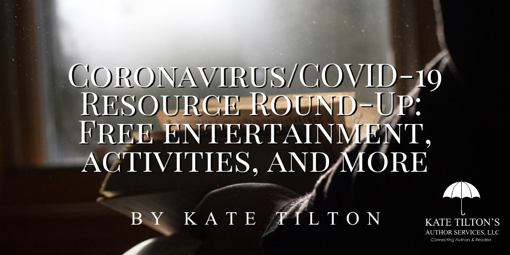 Coronavirus/COVID-19 Resource Round-Up: Free entertainment, activities, and more by Kate Tilton - katetilton.com